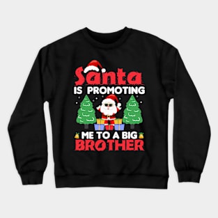 Santa Is Promoting Me To A Big Brother T-shirt Crewneck Sweatshirt